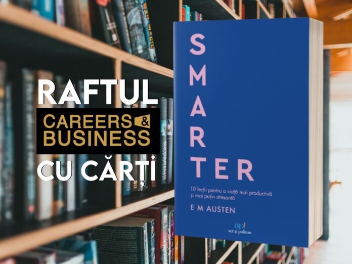 SMARTER:10 lecții pentru o viață mai productivă și mai puțin stresantă