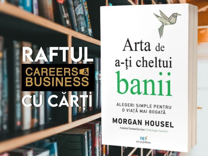 Arta de a-ți cheltui banii: Alegeri simple pentru o viață mai bogată